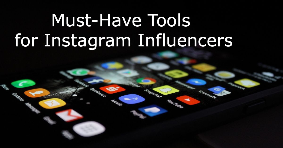 7 Must-Have Tools for Instagram Influencers to Become More Influential