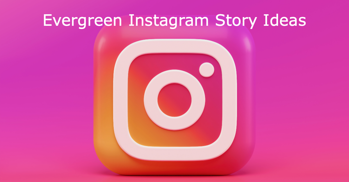 15 Evergreen Instagram Story Ideas for Brands & Creators