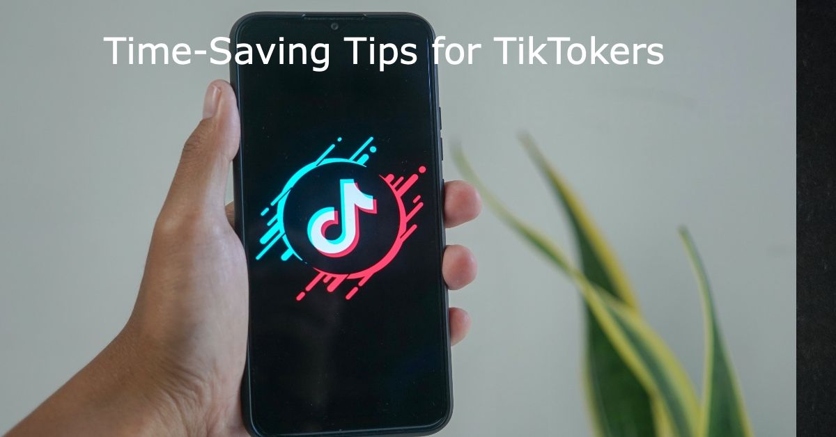 Time-Saving Tips for TikTokers