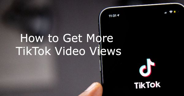 How to Get More TikTok Video Views