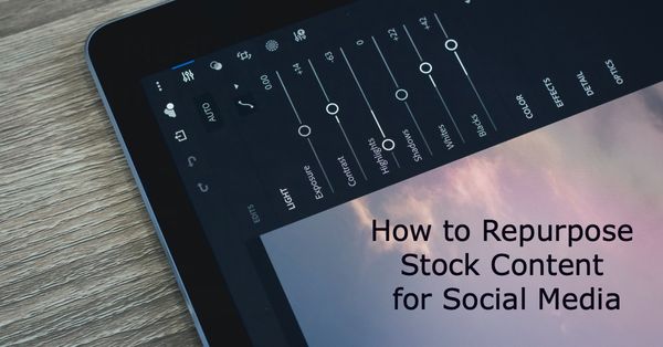 How to Repurpose Stock Content for Social Media Accounts and Grab Attention