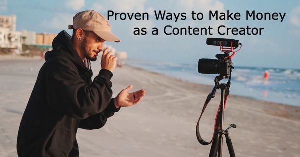 7 Proven Ways to Make Money as a Content Creator